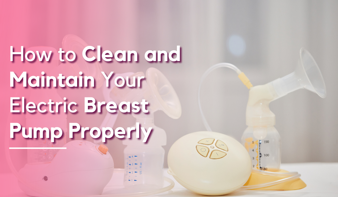 How to Clean and Maintain Your Electric Breast Pump Properly