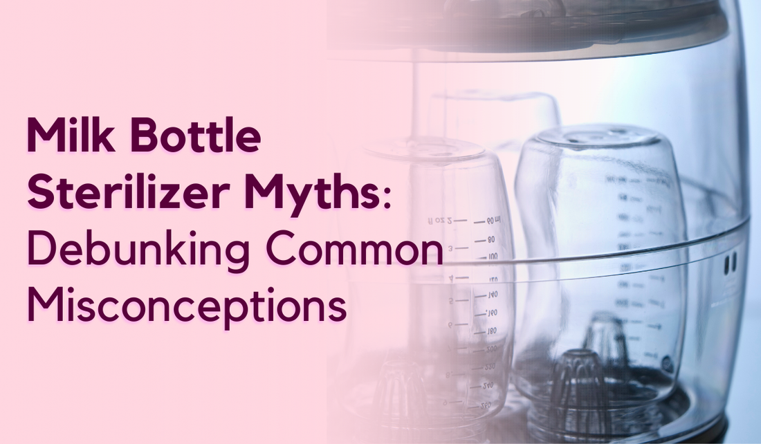 Milk Bottle Sterilizer Myths: Debunking Common Misconceptions