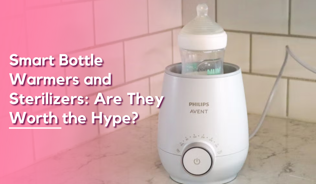Smart Bottle Warmers and Sterilizers: Are They Worth the Hype?
