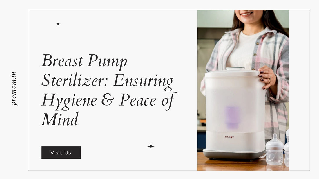 Breast Pump Sterilizer: Ensuring Hygiene &amp; Peace of Mind