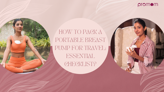 How to Pack a Portable Breast Pump for Travel: Essential Checklist?