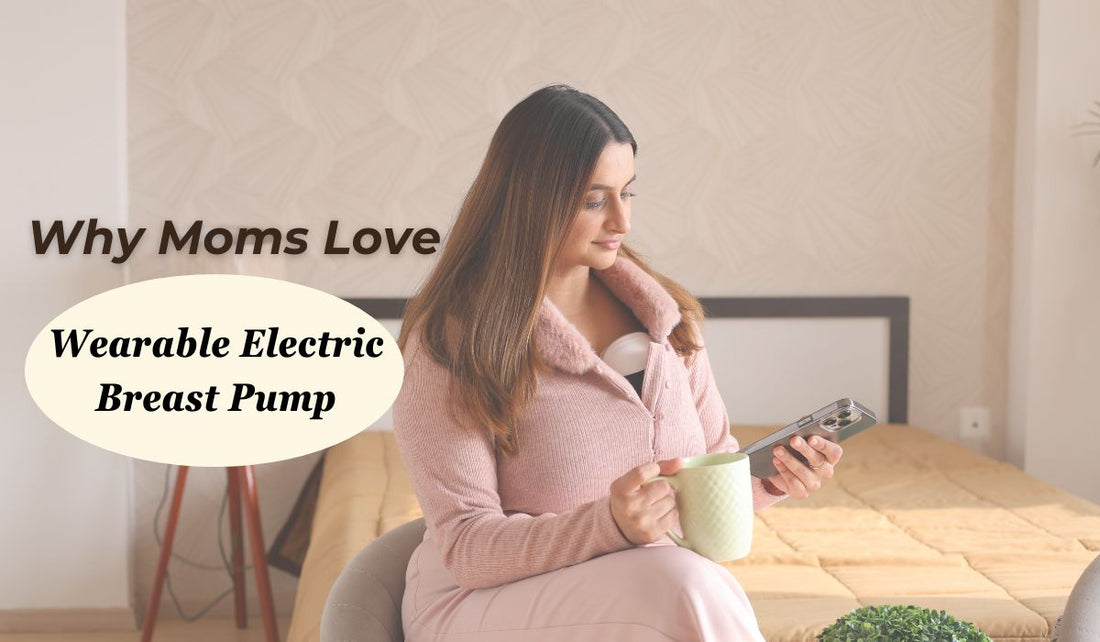 6 Reasons Why Moms Love Wearable Electric Breast Pump