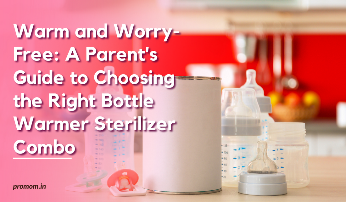 Warm and Worry-Free: A Parent's Guide to Choosing the Right Bottle Warmer Sterilizer Combo