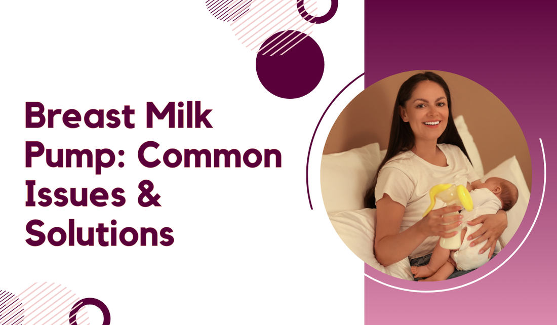 Breast Milk Pump: Common Issues & Solutions 