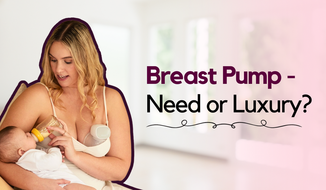 Breast Pump - Need or Luxury?