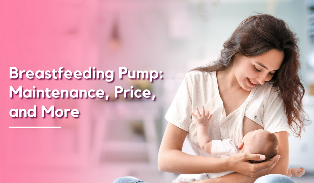 Breastfeeding Pump: Maintenance, Price, and More