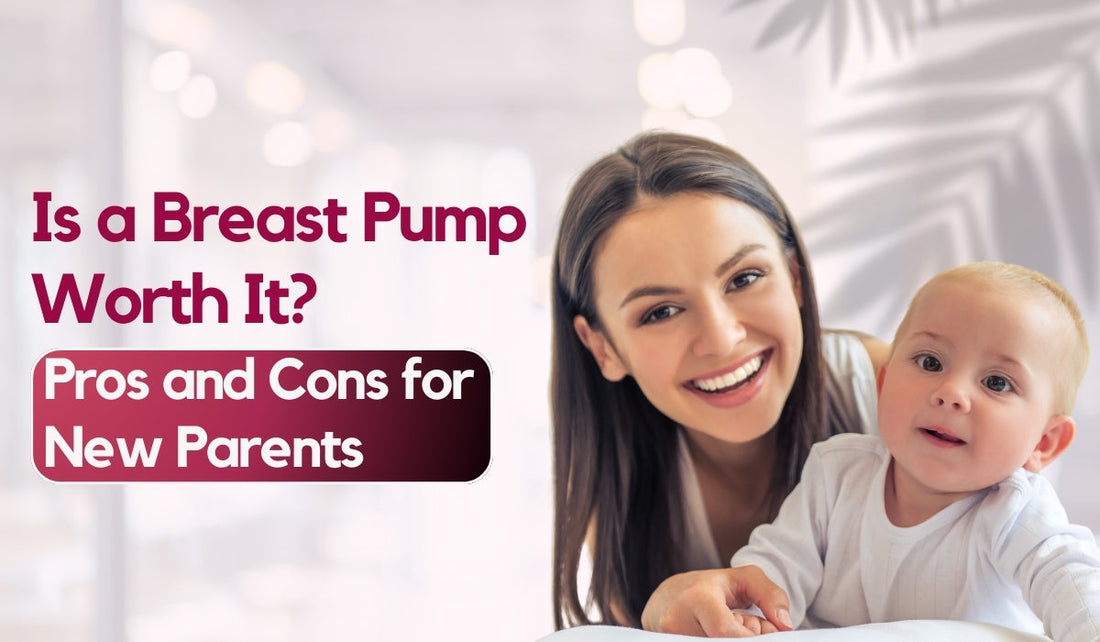 Is a Breast Pump Worth It? Pros and Cons for New Parents