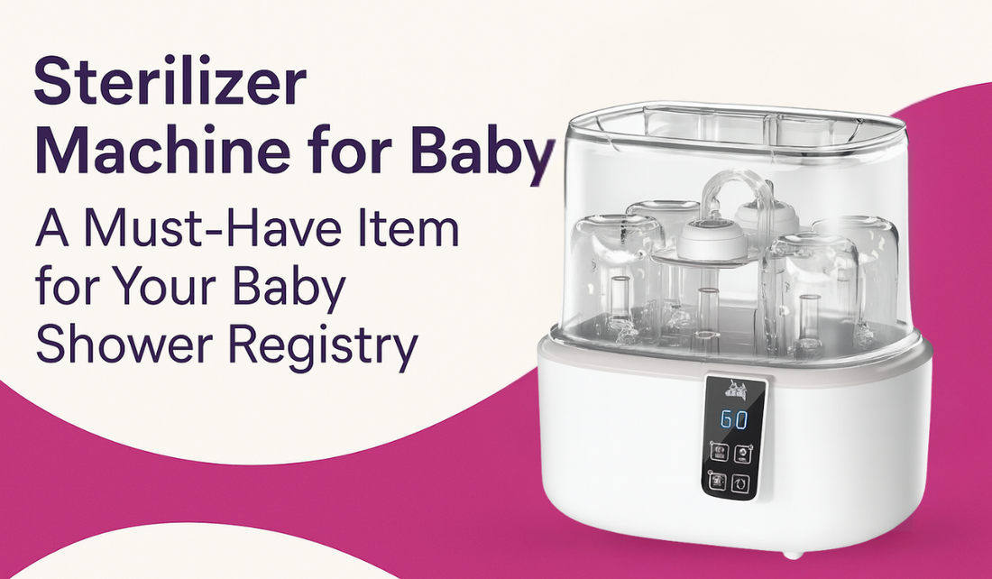 Sterilizer Machine for Baby: A Must-Have Item for Your Baby Shower Registry